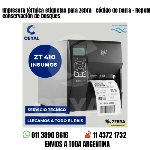 Impresora térmica etiquetas para zebra  código de barra – Repoblación y conservación de bosques